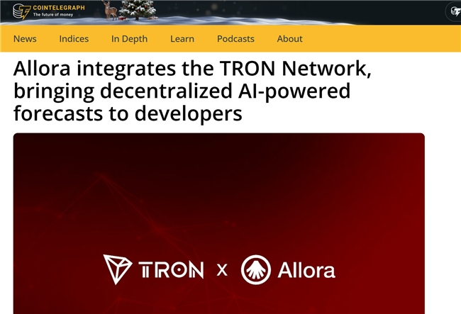 去中心化智能网络Allora 集成波场TRON网络为开发者带来去中心化、AI 驱动的预测能力